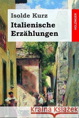 Italienische Erzählungen Kurz, Isolde 9781548130664