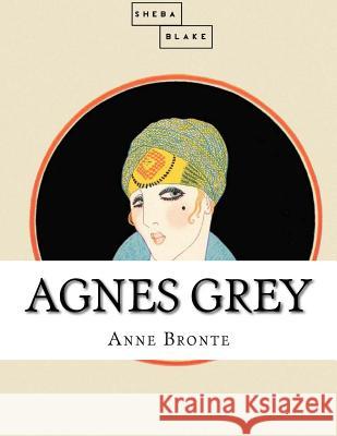 Agnes Grey Anne Bronte 9781548134822