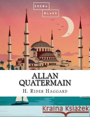 Allan Quatermain H. Ride 9781548135454 Createspace Independent Publishing Platform