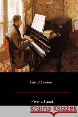 Life of Chopin Franz Liszt Martha Walker Cook 9781548136086 Createspace Independent Publishing Platform