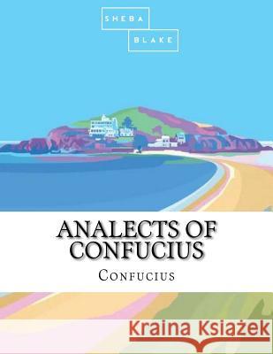 Analects of Confucius Confucius 9781548137663