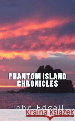 Phantom Island Chronicles John Edgell 9781548137793