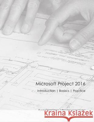 Microsoft Project 2016 English: After the Successful Publication of My Book about the Basics of MS Project 2016 in Germany (Ranked Among the Top 50 of Oberborsch, Klaus 9781548138011 Createspace Independent Publishing Platform