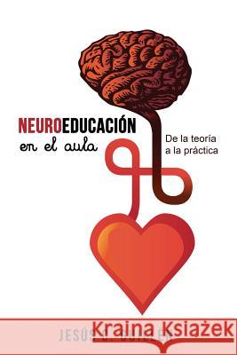 Neuroeducación en el aula: De la teoría a la práctica Guillen, Jesus C. 9781548138295