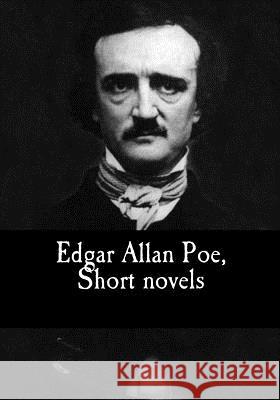 Edgar Allan Poe, Short novels Allan Poe, Edgar 9781548138752 Createspace Independent Publishing Platform