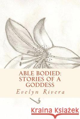 Able Bodied: stories of a goddess Storm, E. 9781548138936