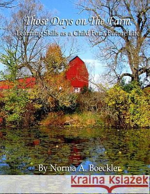 Those Days on the Farm Norma a. Boeckler 9781548138967 Createspace Independent Publishing Platform