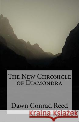 The New Chronicle of Diamondra Dawn Conrad Reed 9781548139384