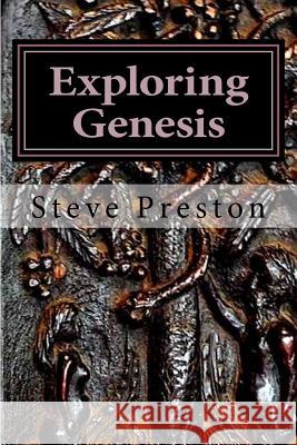 Exploring Genesis: Unbelievable Scientific Accuracy Steve Preston 9781548139865