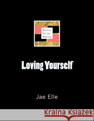 Shero In the Making: Loving Yourself Elle, Jae 9781548142469