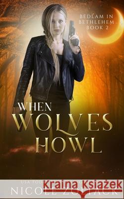 When Wolves Howl Nicole Zoltack 9781548142995 Createspace Independent Publishing Platform