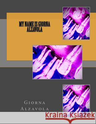 My Name is Giorna Alzavola Press, Alien Buddha 9781548148539 Createspace Independent Publishing Platform
