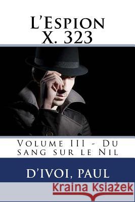 L'Espion X. 323: Volume III - Du sang sur le Nil Sir Angels 9781548150280