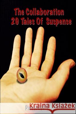 The Collaboration 29 Tales of Suspense Patrick Neal Minnie Hernandez 9781548151973 Createspace Independent Publishing Platform