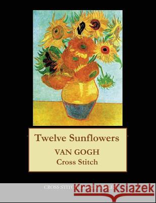 Twelve Sunflowers: Van Gogh cross stitch pattern George, Kathleen 9781548158392 Createspace Independent Publishing Platform