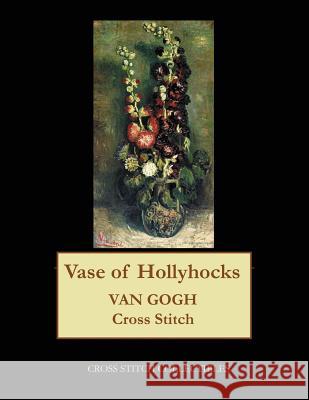 Vase of Hollyhocks: Van Gogh cross stitch pattern George, Kathleen 9781548158934