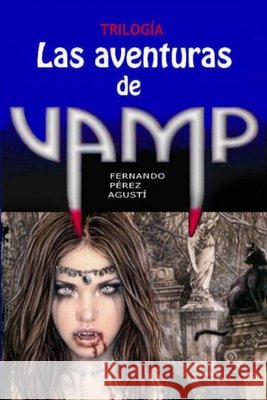 Las aventuras de Vamp: Una historia para reír... y temblar Agustí, Fernando Pérez 9781548159160