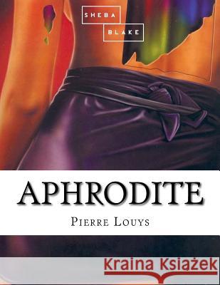 Aphrodite Pierre Louys 9781548159740 Createspace Independent Publishing Platform