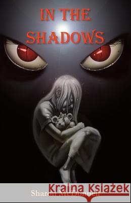 In the Shadows Sharon McDonnell 9781548159887 Createspace Independent Publishing Platform