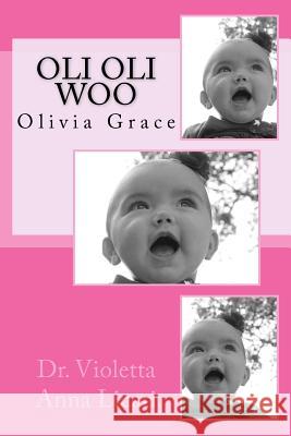 Oli Oli Woo: My name is Olivia Violetta Anna Licari 9781548161644