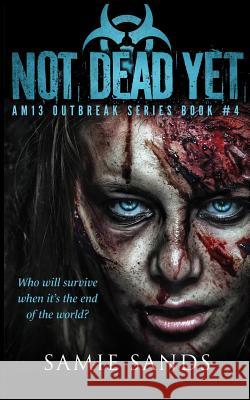 Not Dead Yet Samie Sands 9781548162498