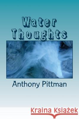 Water Thoughts Anthony Pittman 9781548163617