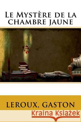 Le Mystère de la chambre jaune Sir Angels 9781548166151 Createspace Independent Publishing Platform