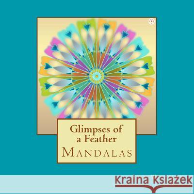 Glimpses of a Feather - Mandalas Jean Williams 9781548167585