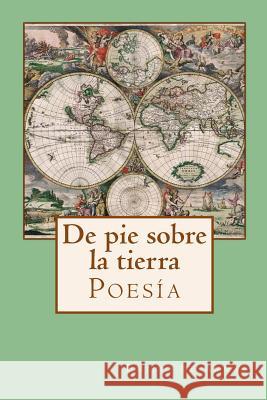 de Pie Sobre La Tierra Emilio d 9781548167806 Createspace Independent Publishing Platform