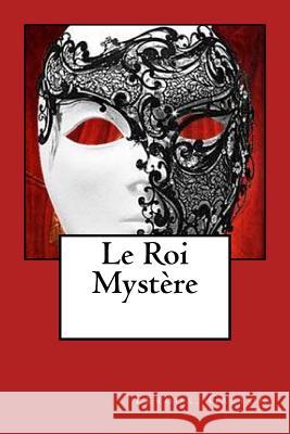 Le Roi Mystère Sir Angels 9781548167820 Createspace Independent Publishing Platform