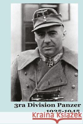 3ra Division Panzer 1935-1945 Mr Gustavo Uruen German Army Publishers 9781548168414