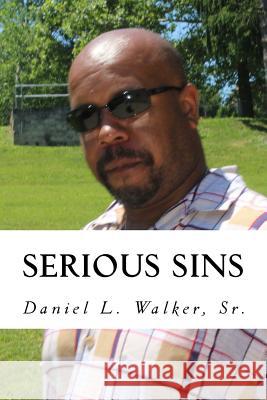 Serious Sins: Real Life Poetry and Lyrics Daniel L. Walke Marvelle Walker 9781548169060 Createspace Independent Publishing Platform