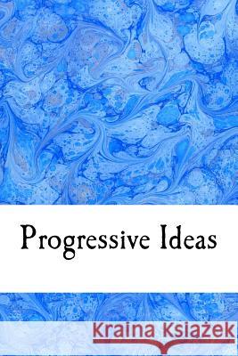 Progressive Ideas Jamie Davis Whitmer 9781548169343 Createspace Independent Publishing Platform