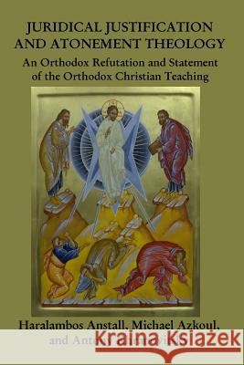 Juridical Atonement: : An Orthodox Christian Refutation Azkoul, Michael 9781548170981