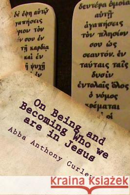 On Being and Becoming Who we are in Jesus Curley, Abba Anthony 9781548171834 Createspace Independent Publishing Platform