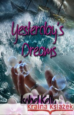 Yesterday's Dreams Isobel Kelly 9781548172572