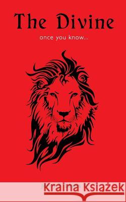 The Divine: Once You Know... Jerry T. Lewi 9781548173715 Createspace Independent Publishing Platform