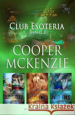 Club Esoteria Band 3: Weihnachten Im Club Esoteria / Blazes Zähmung / Zwei Sirs Für Sasha Sinfully Sweet Designs 9781548177737