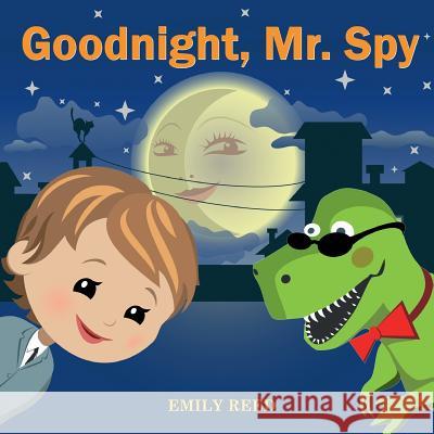 Goodnight, Mr. Spy: Bedtime story about Boy and his Toy Dinosaur, Picture Books, Preschool Books, Ages 3-8, Baby Books, Kids Books Emily Reed 9781548178239 Createspace Independent Publishing Platform