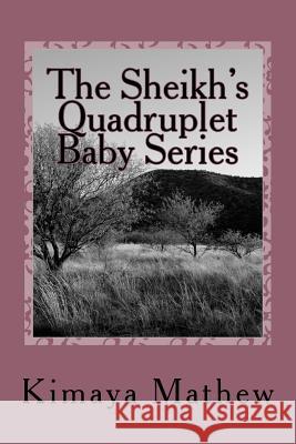 The Sheikh's Quadruplet Baby Series Kimaya Mathew 9781548179991 Createspace Independent Publishing Platform