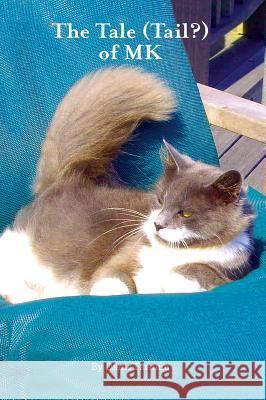The Tale (Tail?) of MK Farnum, Diane 9781548182281 Morales Communications