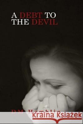 A Debt to the Devil D. M. Hamblin 9781548183677