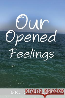 Our Opened Feelings Dr G. Landry Elnora Simpson 9781548183974 Createspace Independent Publishing Platform