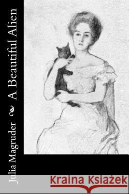 A Beautiful Alien Julia Magruder 9781548184193 Createspace Independent Publishing Platform
