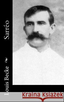 Sarréo Becke, Louis 9781548185008 Createspace Independent Publishing Platform