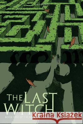 The Last Witch: Book One of The Norg Hollow Series Em Frappier 9781548186944