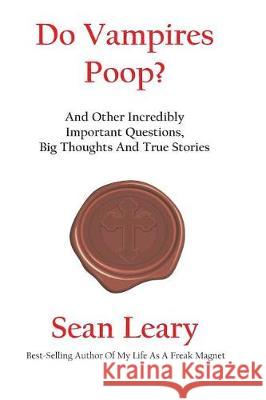 Do Vampires Poop, And Other Incredibly Important Questions Leary, Sean 9781548189310 Createspace Independent Publishing Platform