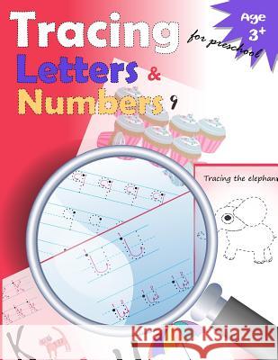 Tracing Letters and Numbers for Preschool: kindergarten tracing, workbook, trace letters workbook, letter tracing workbook, and numbers for preschool Letter Tracing Workbook Designer 9781548193379 Createspace Independent Publishing Platform