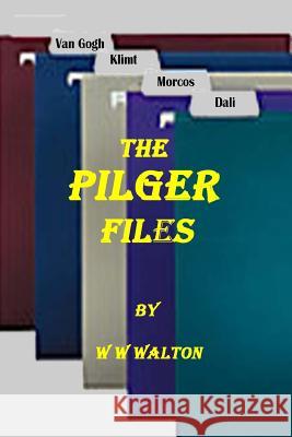 The Pilger Files William Warren Walton 9781548198145