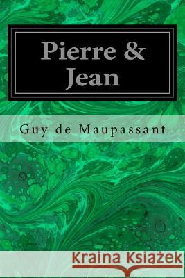 Pierre & Jean Guy de Maupassant Clara Bell 9781548198626 Createspace Independent Publishing Platform